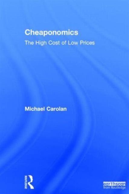 Cheaponomics : The High Cost of Low Prices