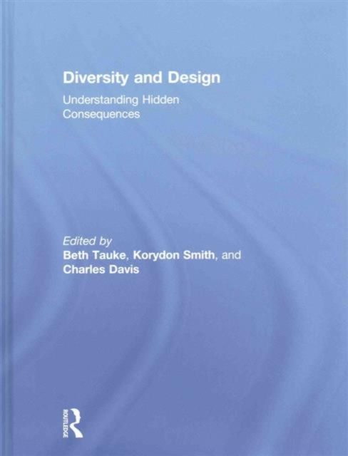 Diversity and Design : Understanding Hidden Consequences