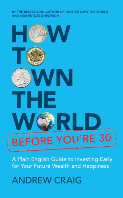 Forsidebilde av How to Own the World Before You're 30 : A Plain English Guide to Investing Early for Your Future Wealth and Happiness
