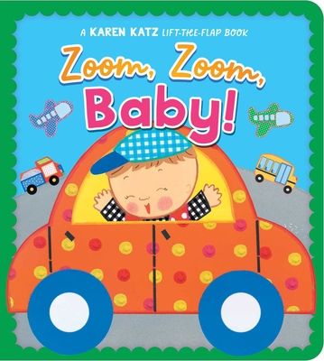Zoom, Zoom, Baby! : A Karen Katz Lift-the-Flap Book