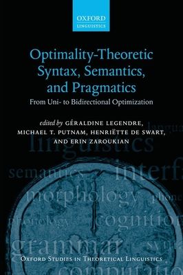 Optimality Theoretic Syntax, Semantics, and Pragmatics : From Uni- to Bidirectional Optimization