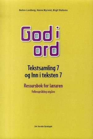 God i ord 7 : tekstsamling og Inn i teksten : ressursbok for læraren