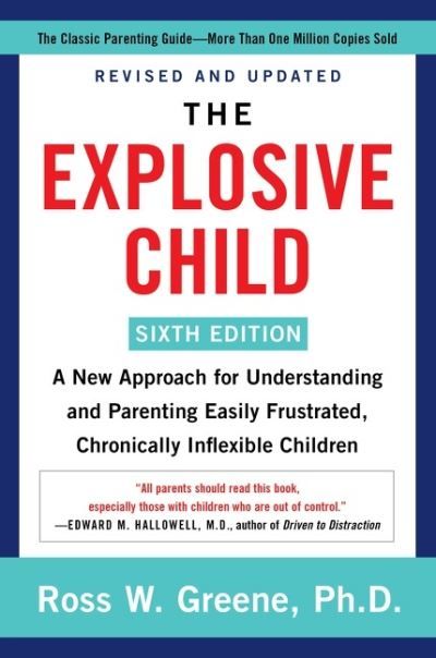 The explosive child : a new approach for understanding and parenting easily frustrated, chronically inflexible children