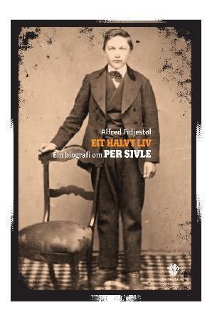 Eit halvt liv : ein biografi om Per Sivle
