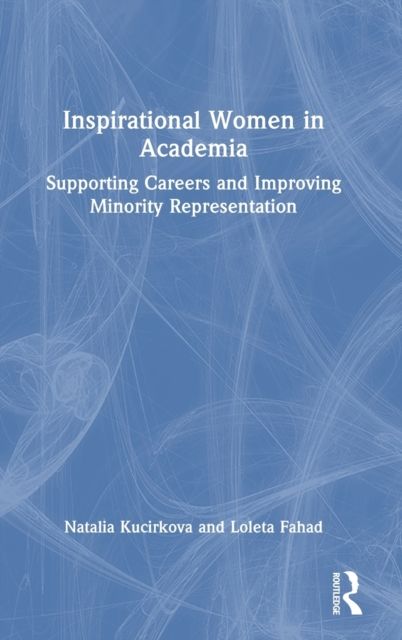 Inspirational Women in Academia : Supporting Careers and Improving Minority Representation