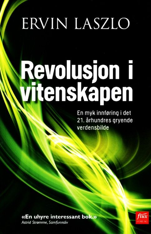 Revolusjon i vitenskapen : fremveksten av det holistiske paradigmet : en myk innføring i det 21. århundres gryende verdensbilde