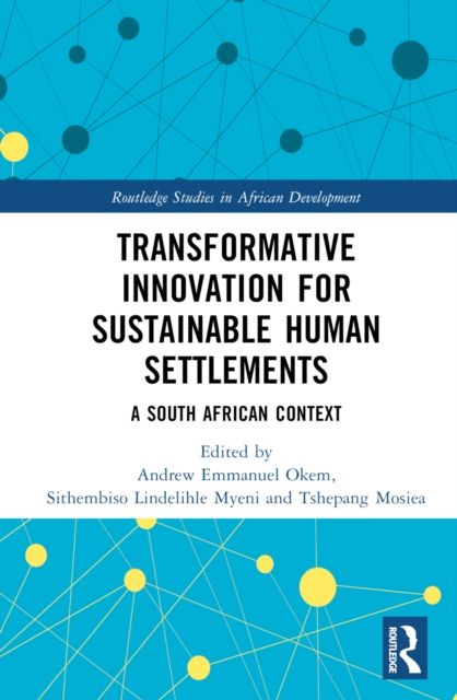 Transformative Innovation for Sustainable Human Settlements : A South African Context