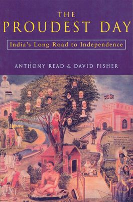 The Proudest Day : India's Long Road to Independencre