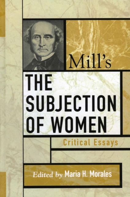 Mill's The Subjection of Women : Critical Essays