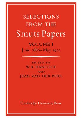 Selections from the Smuts Papers: Volume 1, June 1886-May 1902