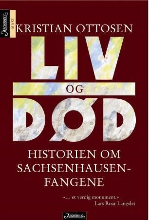 Liv og død : historien om Sachsenhausen-fangene