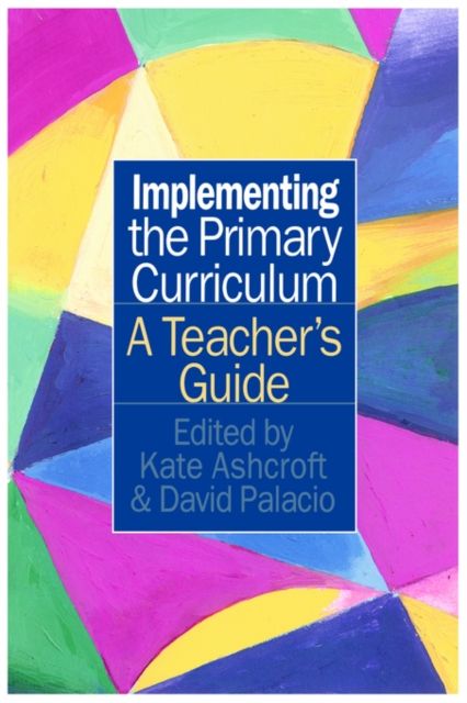 Implementing the Primary Curriculum : A Teacher's Guide