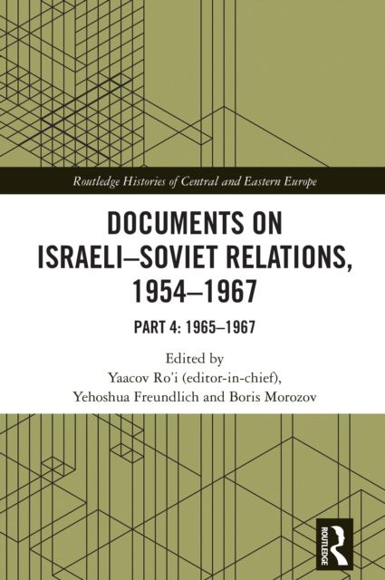 Documents on Israeli-Soviet Relations, 1954–1967 : Part 4: 1965–1967