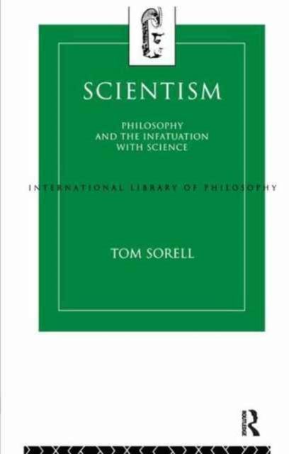 Scientism : Philosophy and the Infatuation with Science