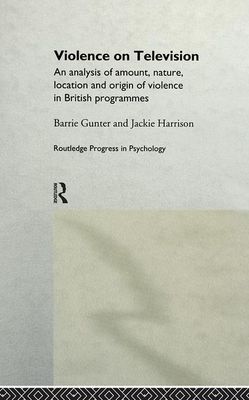 Violence on Television : An Analysis of Amount, Nature, Location and Origin of Violence in British Programmes