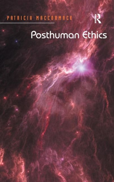 Posthuman Ethics : Embodiment and Cultural Theory