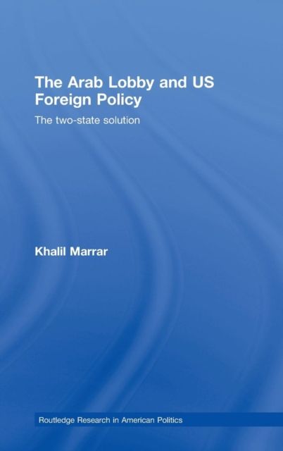 The Arab Lobby and US Foreign Policy : The Two-State Solution
