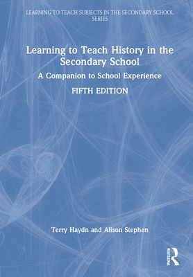 Learning to Teach History in the Secondary School : A Companion to School Experience