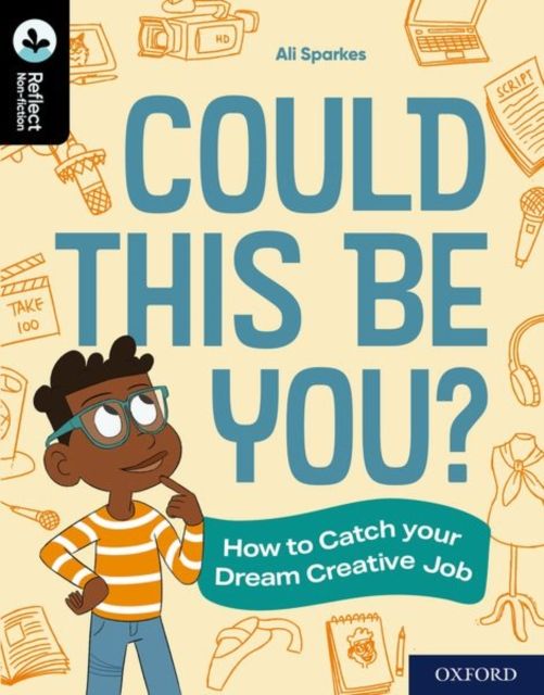 Oxford Reading Tree TreeTops Reflect: Oxford Reading Level 20: Could This Be You? : How to Catch your Dream Creative Job