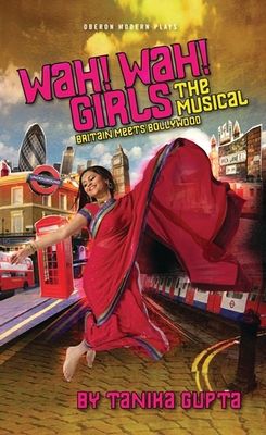 Wah! Wah! Girls : A British Bollywood Musical