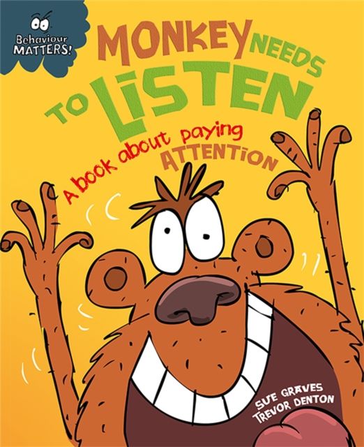 Behaviour Matters: Monkey Needs to Listen - A book about paying attention : A book about paying attention