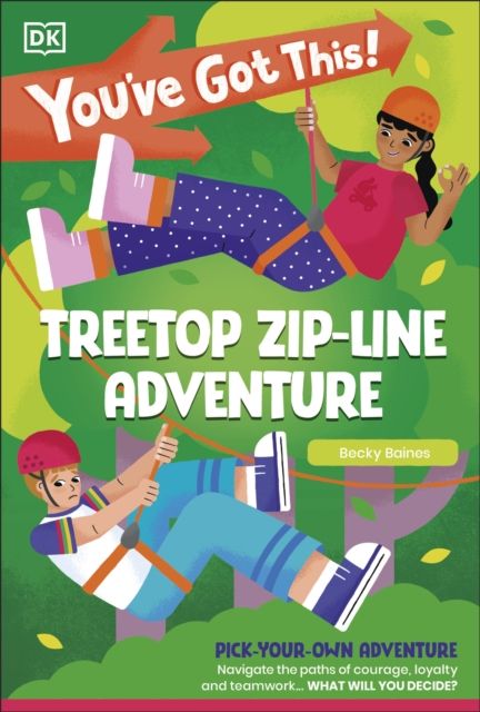 You've Got This! Treetop Zip-Line Adventure : Pick Your Own Adventure