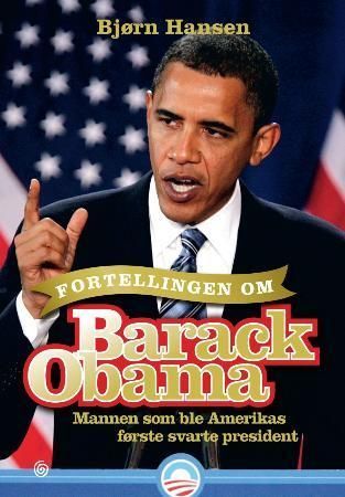 Fortellingen om Barack Obama : mannen som ble Amerikas første svarte president