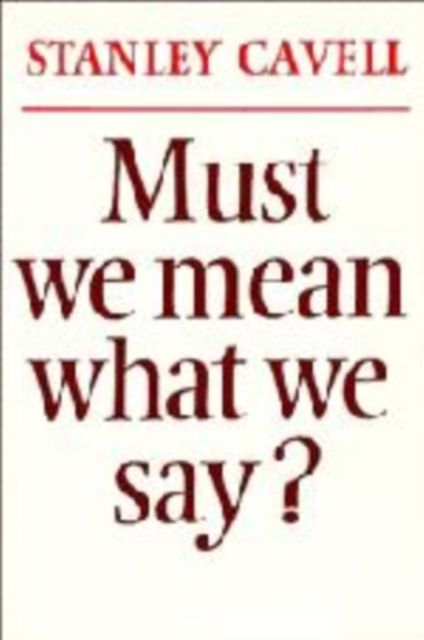 Must We Mean What We Say? : A Book of Essays