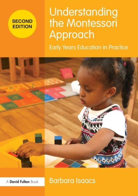 Understanding the Montessori Approach : Early Years Education in Practice