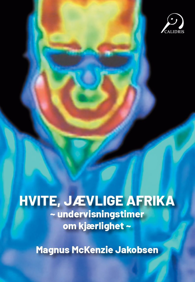 Forsidebilde av Hvite, jævlige Afrika : undervisningstimer om kjærlighet