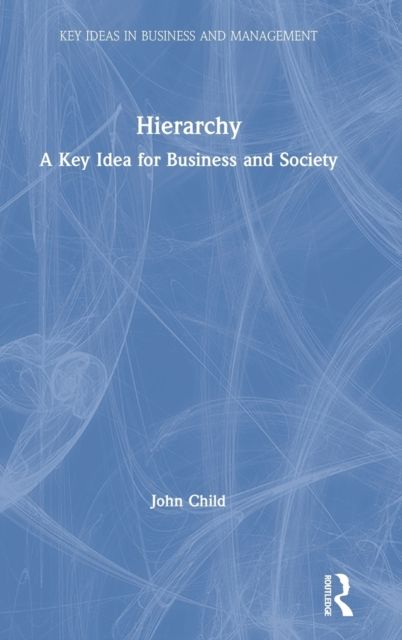 Hierarchy : A Key Idea for Business and Society