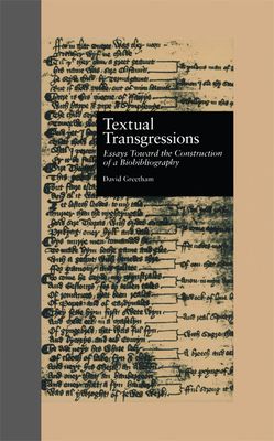 Textual Transgressions : Essays Toward the Construction of a Biobibliography