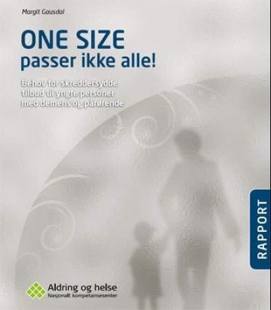 One size passer ikke alle! : behov for skreddersydde tilbud til yngre personer med demens og pårørende