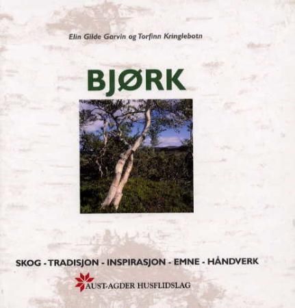 Bjørk : skog, tradisjon, inspirasjon, emne, håndverk
