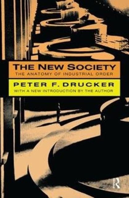 The New Society : The Anatomy of Industrial Order