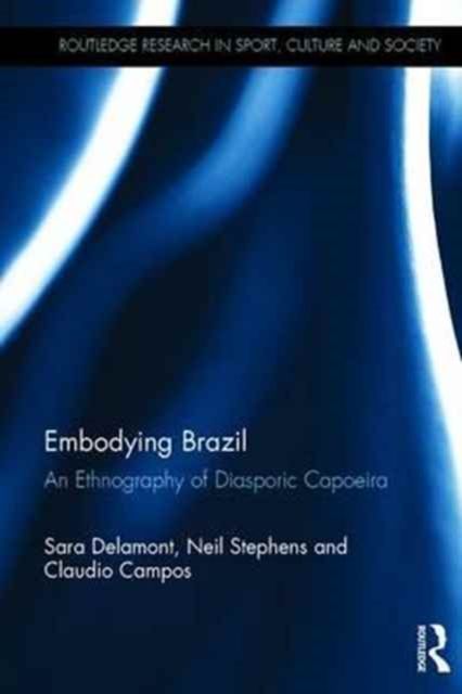 Embodying Brazil : An ethnography of diasporic capoeira