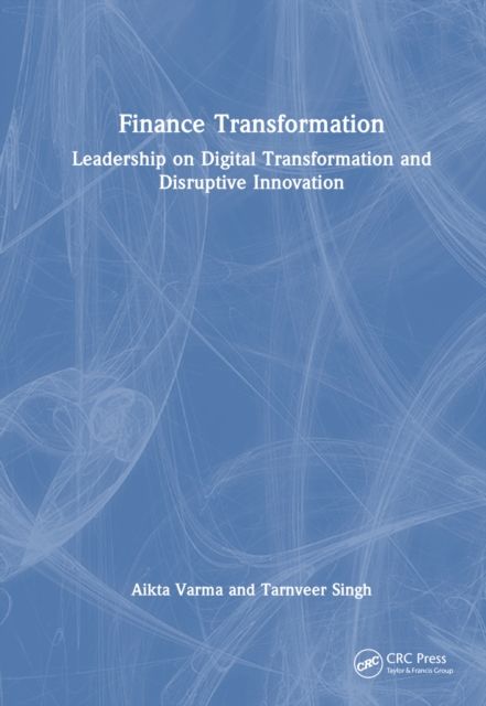 Finance Transformation : Leadership on Digital Transformation and Disruptive Innovation