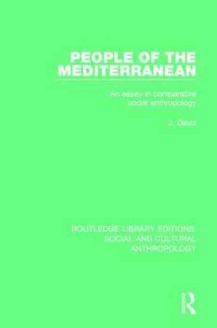 People of the Mediterranean : An Essay in Comparative Social Anthropology