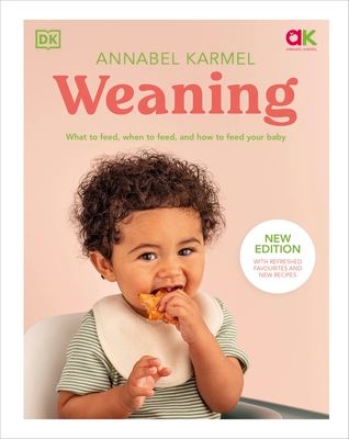 Weaning : New Edition - What to Feed, When to Feed, and How to Feed Your Baby