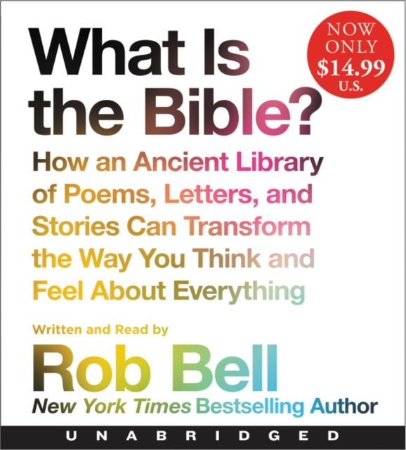 What is the Bible? Low Price CD : How An Ancient Library of Poems, Letters, and Stories Can Transform the Way You Think and Feel About Everything