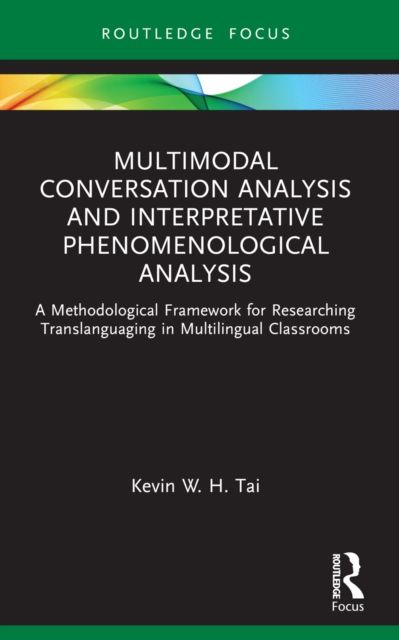 Multimodal Conversation Analysis and Interpretative Phenomenological Analysis : A Methodological Framework for Researching Translanguaging in Multilingual Classrooms