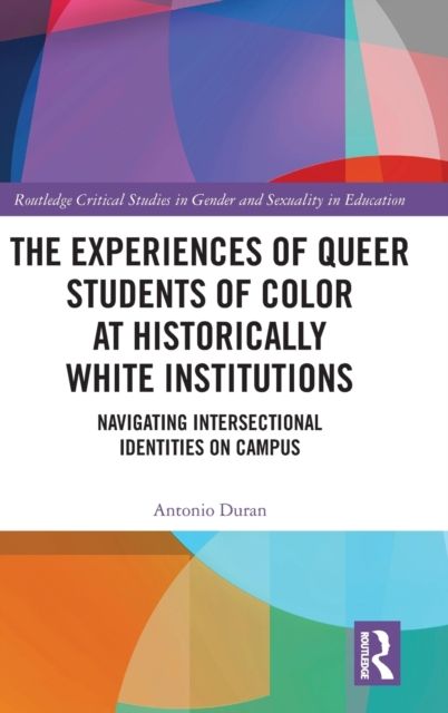The Experiences of Queer Students of Color at Historically White Institutions : Navigating Intersectional Identities on Campus