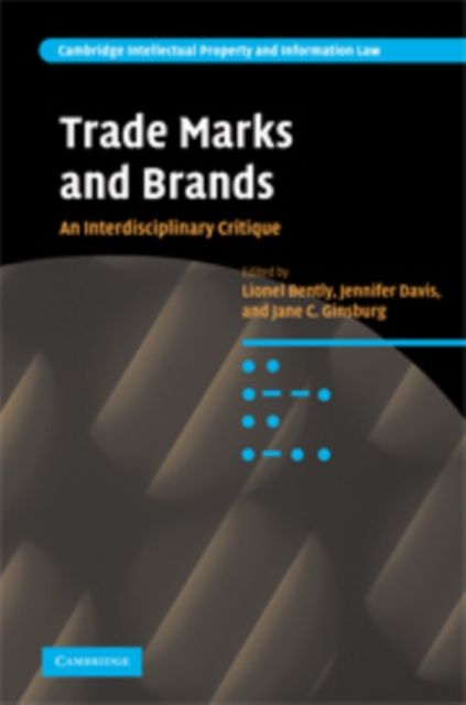 Trade Marks and Brands : An Interdisciplinary Critique