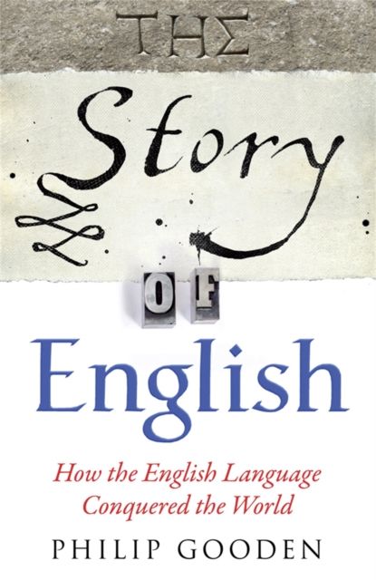 The Story of English : How the English language conquered the world