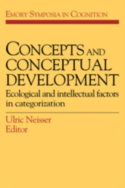 Concepts and Conceptual Development : Ecological and Intellectual Factors in Categorization
