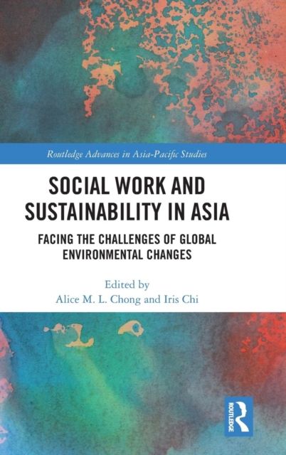 Social Work and Sustainability in Asia : Facing the Challenges of Global Environmental Changes