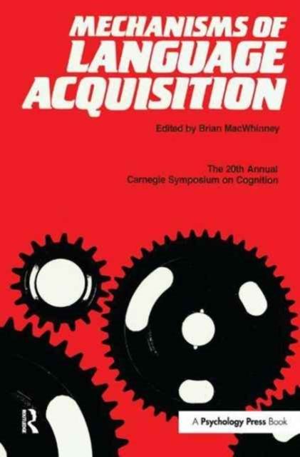 Mechanisms of Language Acquisition : The 20th Annual Carnegie Mellon Symposium on Cognition