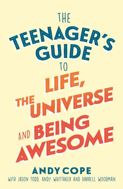 The teenager's guide to life, the universe and being awesome