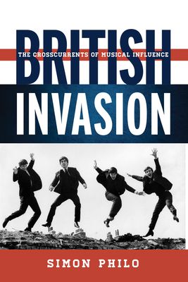 British Invasion : The Crosscurrents of Musical Influence