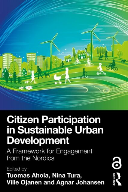 Citizen Participation in Sustainable Urban Development : A Framework for Engagement from the Nordics